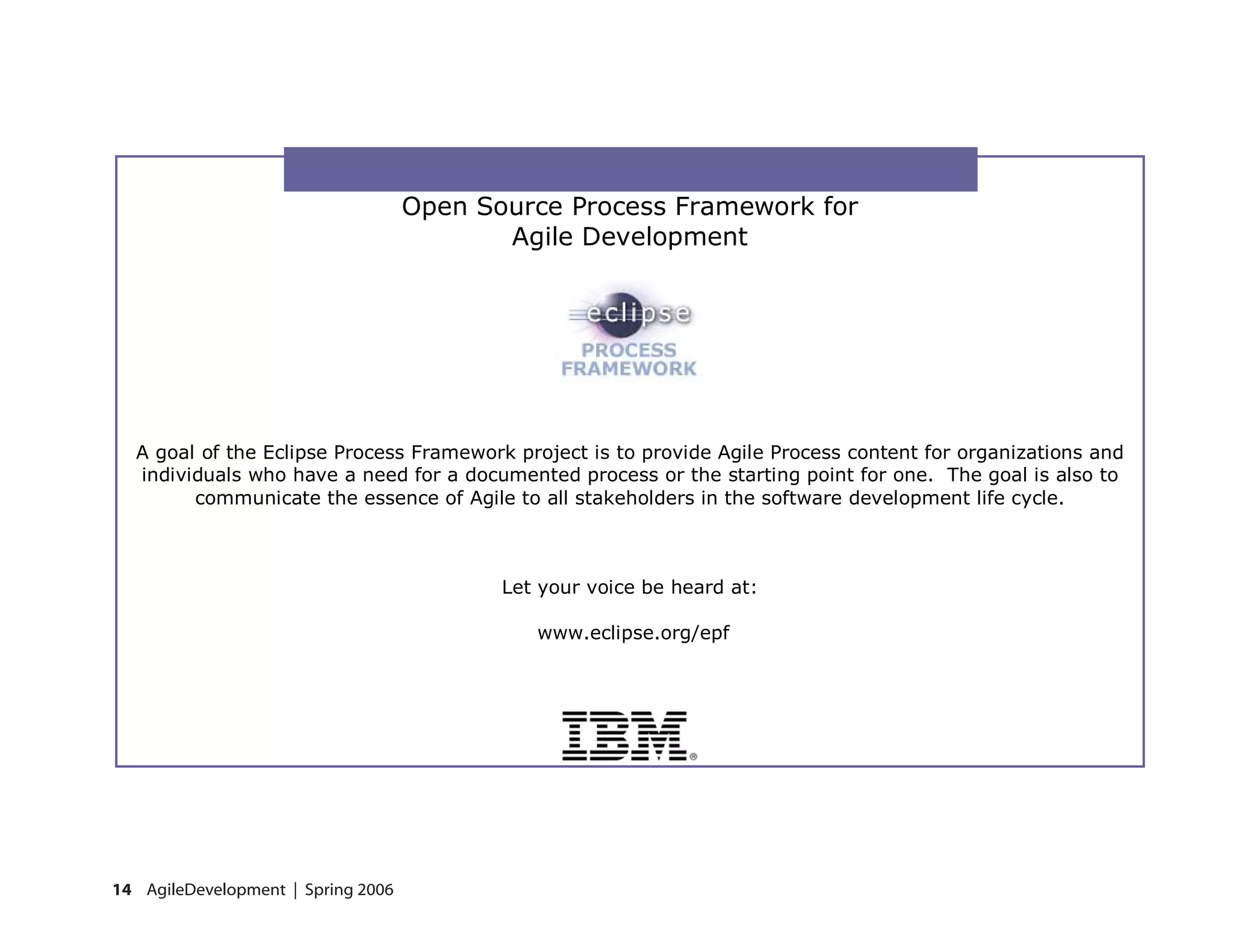     
                                            




                  
                     
                     



                                                

                                              




14 AgileDevelopment | Spring 2006
 