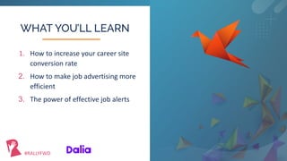 #RALLYFWD © 2023
1. How to increase your career site
conversion rate
2. How to make job advertising more
efficient
3. The ...