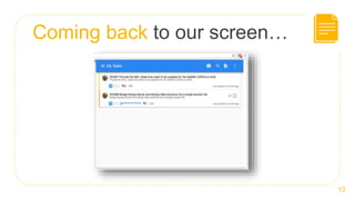 Coming back to our screen…
13
 