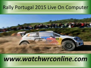 Rally Portugal 2015 Live On Computer
www.watchwrconline.com
 