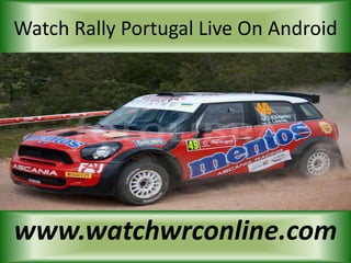 Watch Rally Portugal Live On Android
www.watchwrconline.com
 