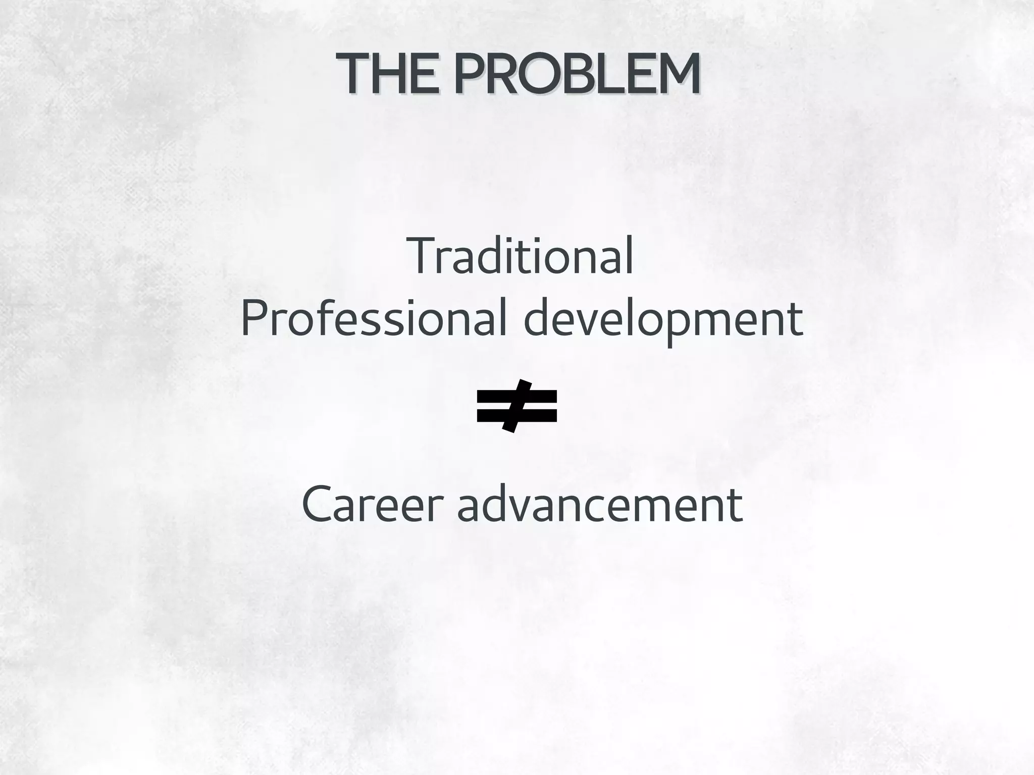 Traditional
Professional development
Career advancement