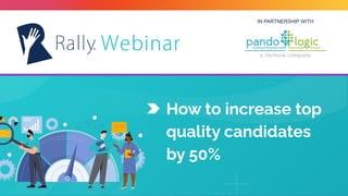 IN PARTNERSHIP WITH
How to increase top
quality candidates
by 50%
 