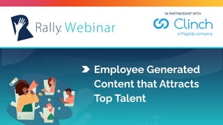 IN PARTNERSHIP WITH
Employee Generated
Content that Attracts
Top Talent
 