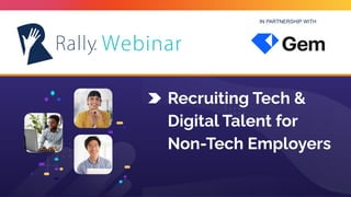 IN PARTNERSHIP WITH
Recruiting Tech &
Digital Talent for
Non-Tech Employers
 