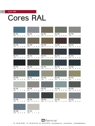 9

Gama 7000

Cores RAL

Tel.: +351 252 378 589 • Tel.: +351 252 327 185 • Fax: +351 252 378 591 • www.quiosques.com • www.partteam.pt • partteam@partteam.pt

 
