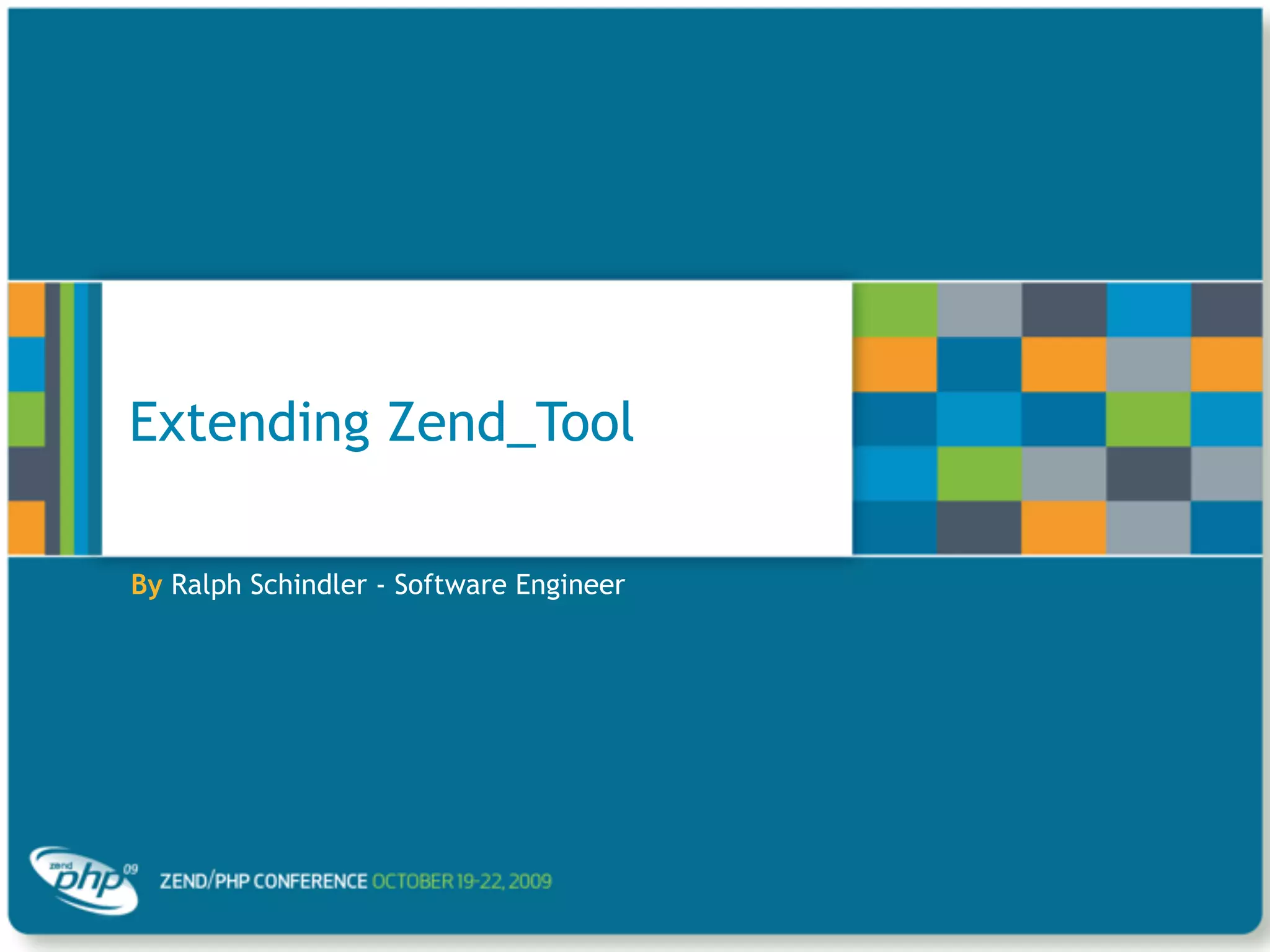 Extending Zend_Tool By Ralph Schindler - Software Engineer 