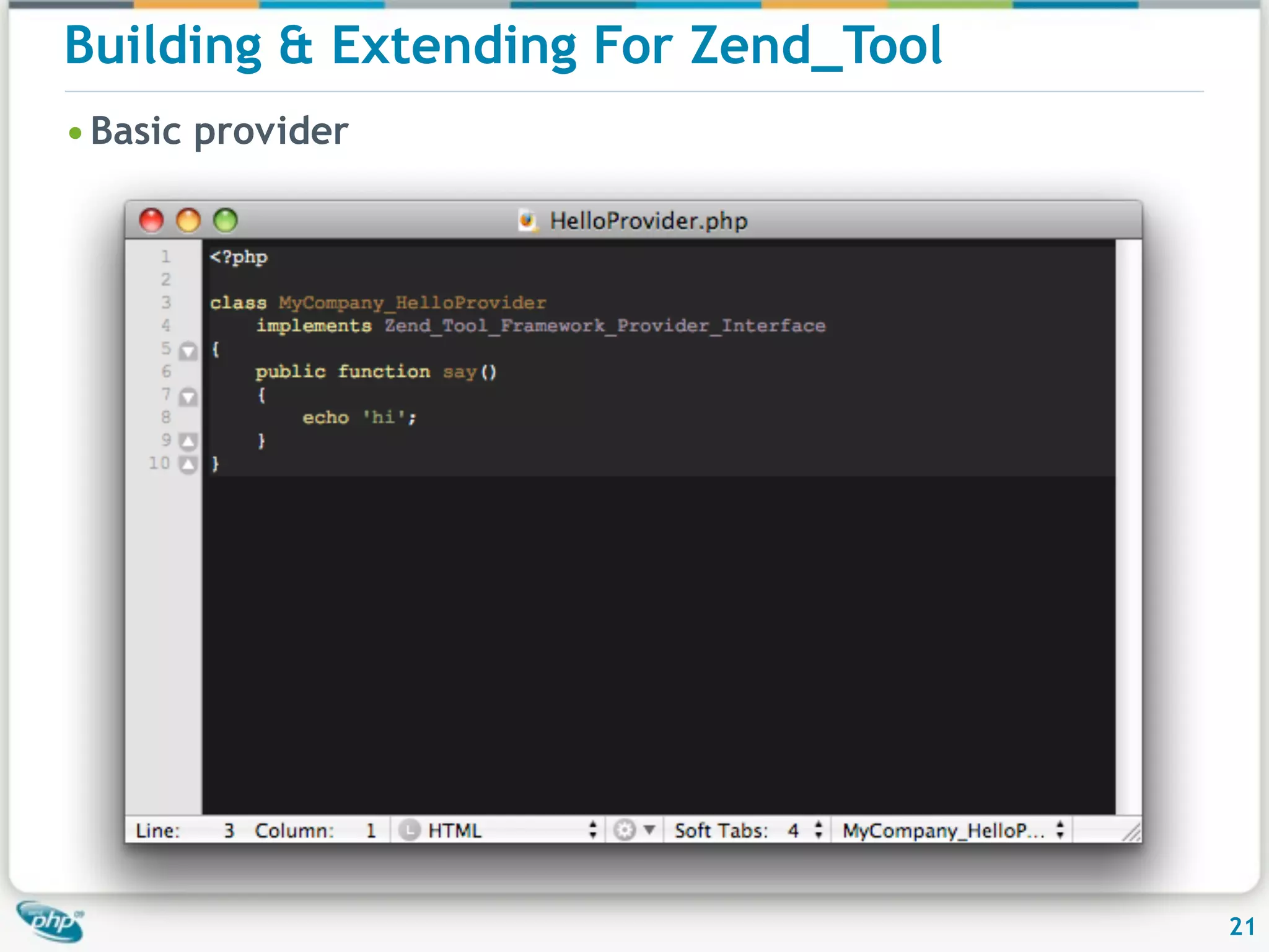 Building & Extending For Zend_Tool • Basic provider 21 