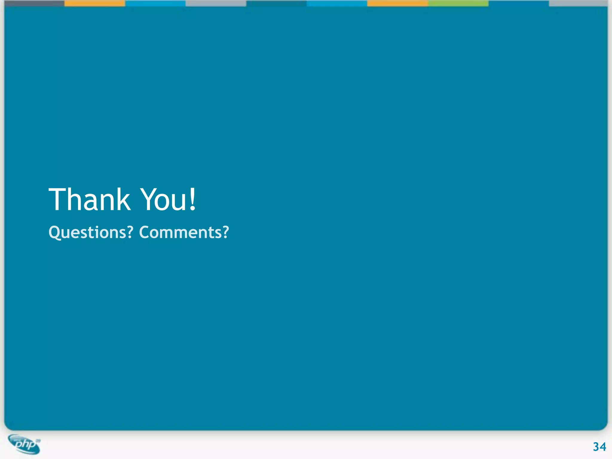 Thank You! Questions? Comments? 34 