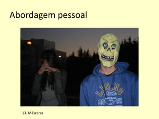 Abordagem pessoal

13. Máscaras

 