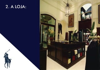 .
2. A LOJA:
 