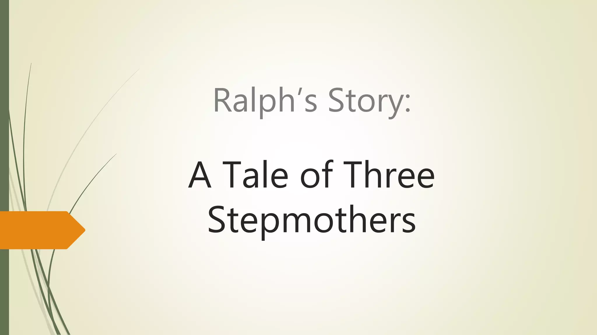 Ralph’s Story: A Tale of Three Stepmothers | PPTX
