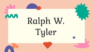 Ralph W.
Tyler
 