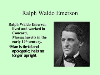 Ralph Waldo Emerson ,[object Object],[object Object]
