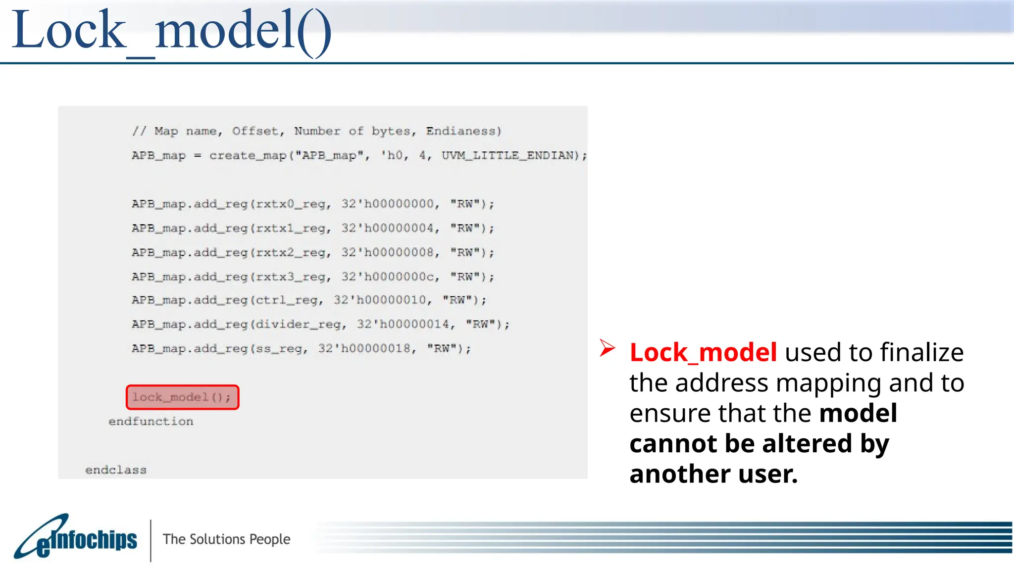 Lock_model()
 Lock_model used to finalize
the address mapping and to
ensure that the model
cannot be altered by
another user.
 