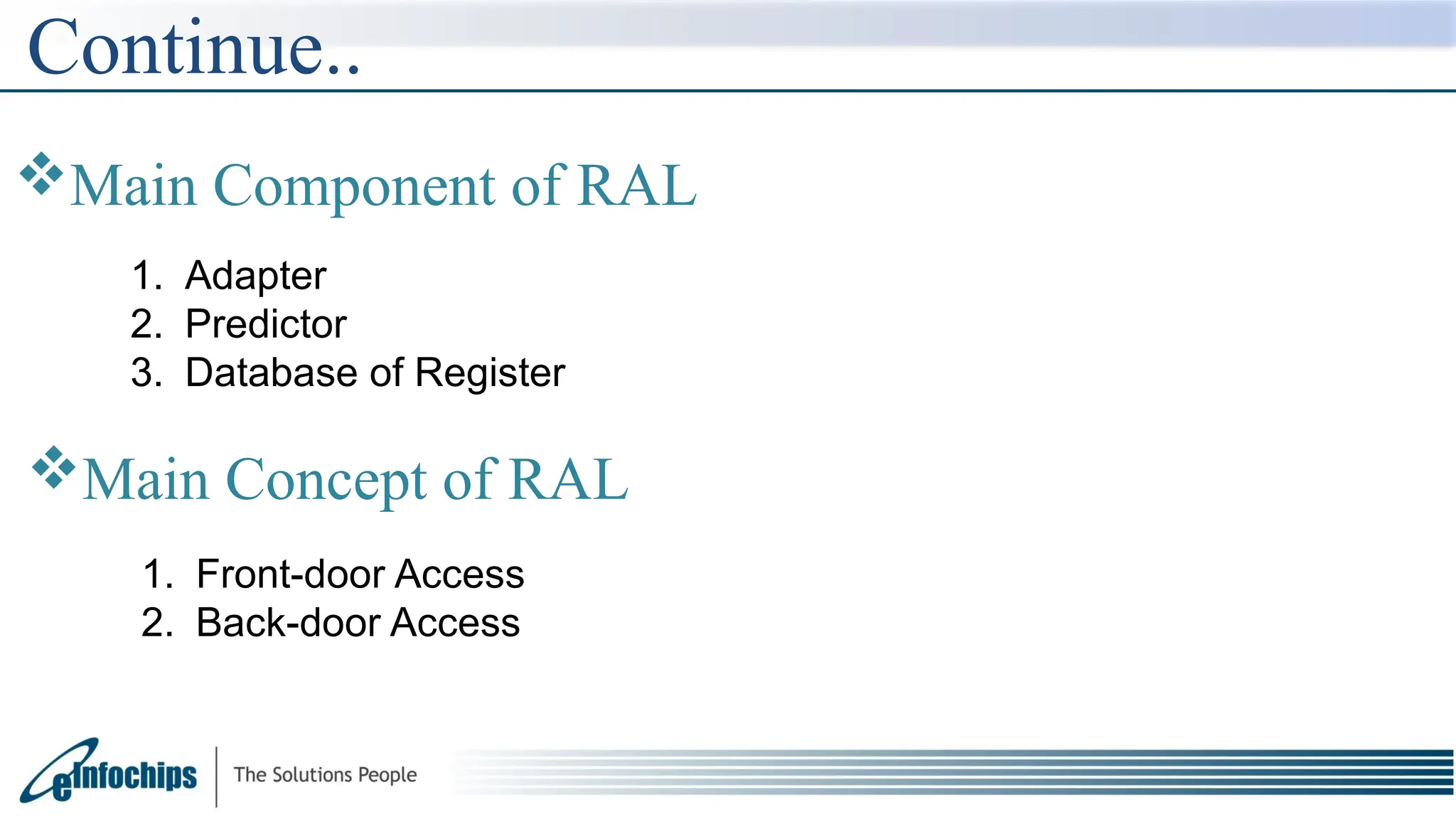 Continue..
Main Component of RAL
1. Adapter
2. Predictor
3. Database of Register
Main Concept of RAL
1. Front-door Access
2. Back-door Access
 