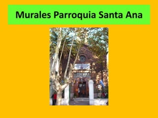 Murales Parroquia Santa Ana
 