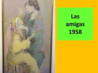 Las
amigas
 1958
 