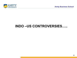 INDO –US CONTROVERSIES…..  
