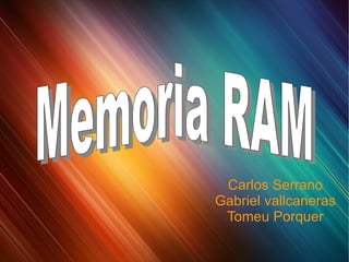 Carlos Serrano Gabriel vallcaneras Tomeu Porquer Memoria RAM 