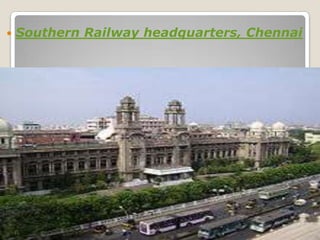    Southern Railway headquarters, Chennai
 