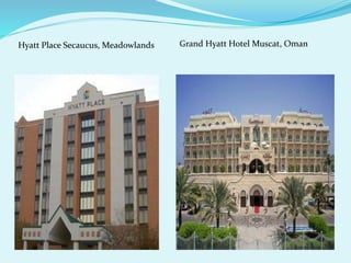 Hyatt Place Secaucus, Meadowlands Grand Hyatt Hotel Muscat, Oman 
 