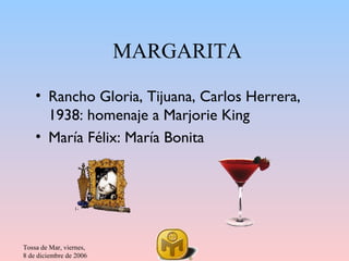 MARGARITA

    • Rancho Gloria, Tijuana, Carlos Herrera,
      1938: homenaje a Marjorie King
    • María Félix: María Bonita




Tossa de Mar, viernes,
8 de diciembre de 2006
 