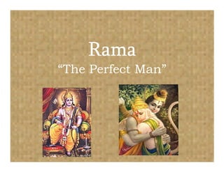 Rama
“The Perfect Man”
 