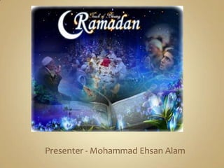 Ramadan Presenter - Mohammad Ehsan Alam 