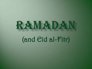 Ramadan (and Eidal-Fitr) 