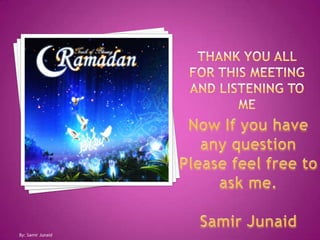 Thank you all for this meeting and listening to meNow If you have any question Please feel free to ask me.Samir JunaidBy: Samir Junaid