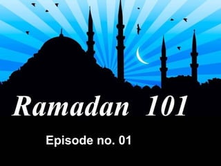 Ramadan  101 Episode no. 01 