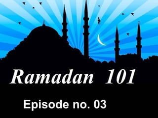 Ramadan  101 Episode no. 03 
