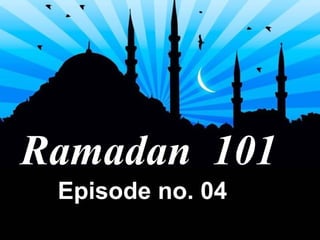 Ramadan  101 Episode no. 04 