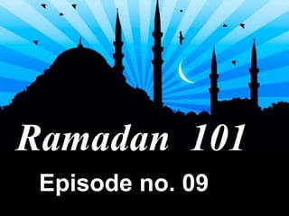 Ramadan  101 Episode no. 09 