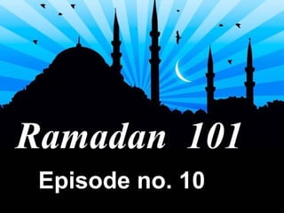 Ramadan  101 Episode no. 10 