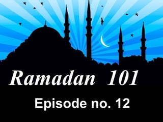 Ramadan  101 Episode no. 12 