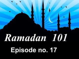 Ramadan  101 Episode no. 17 