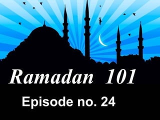 Ramadan  101 Episode no. 24 