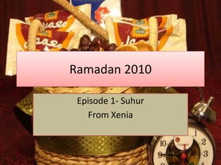 Ramadan 2010

 Episode 1- Suhur
    From Xenia
 