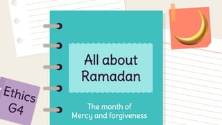 All about
Ramadan
The month of
Mercy and forgiveness
 
