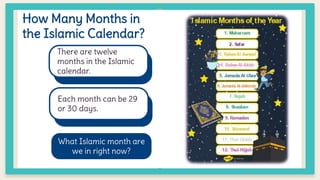 How Many Months in
the Islamic Calendar?
There are twelve
months in the Islamic
calendar.
What Islamic month are
we in right now?
Each month can be 29
or 30 days.
 