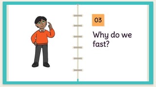 Why do we
fast?
02
03
 