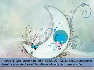 Prophet (S) said "there is nothing like fasting". Makes sense considering
there's a separate Gate of Paradise made only for those who fast.
 