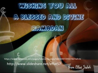 http://www.slideshare.net/effat57
https://www.facebook.com/pages/Islamic-Quotes/160300973991746?ref=hl
 