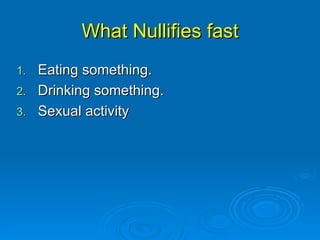 What Nullifies fast Eating something. Drinking something. Sexual activity 