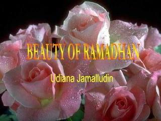 BEAUTY OF RAMADHAN Udiana Jamalludin 