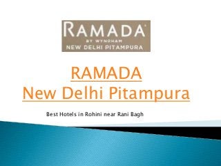 RAMADA
New Delhi Pitampura
Best Hotels in Rohini near Rani Bagh
 