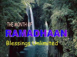 Blessings Unlimited RAMADHAAN THE MONTH OF  