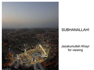 SUBHANALLAH! Jazakumullah Khayr for viewing 